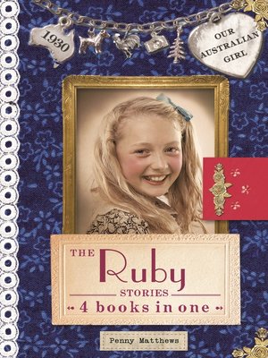 cover image of Our Australian Girl, The Ruby Stories: Meet Ruby ; Ruby and the Country Cousins ; School Days for Ruby ; Ruby of Kettle Farm